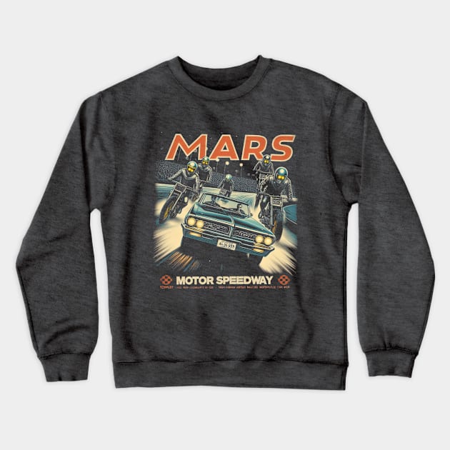 Mars Motor Speedway (B27) Crewneck Sweatshirt by Mars Motor Speedway